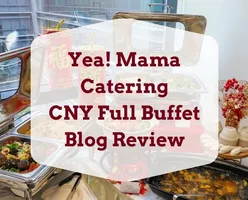 Reviewing Yea! Mama Catering CNY Full Buffet